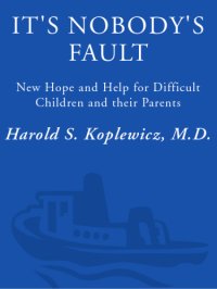 cover of the book It's Nobody's Fault: New Hope and Help for Difficult Children and Their Parents