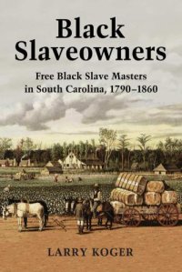 cover of the book Black slaveowners: free black slave masters in south carolina, 1790-1860