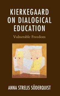 cover of the book Kierkegaard on dialogical education: vulnerable freedom