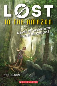 cover of the book Lost in the Amazon: A Battle for Survival in the Heart of the Rainforest