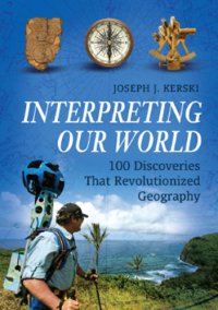 cover of the book Interpreting our world: 100 discoveries that revolutionized geography