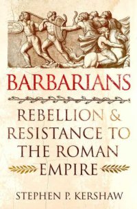 cover of the book Barbarians: Rebellion and Resistance to the Roman Empire