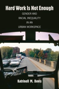 cover of the book Hard work is not enough gender and racialinequality in an urban workspace