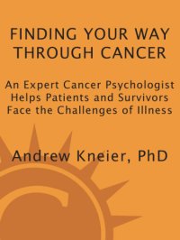 cover of the book Finding your way through cancer: an expert cancer psychologist helps patients and survivors face the challenges of illness: based on the author's pioneering work with more than 7,500 patients