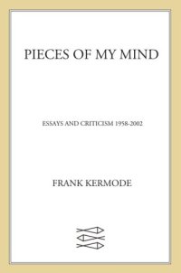 cover of the book Pieces of my mind: essays and criticism 1958-2002