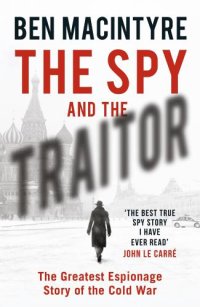 cover of the book The spy and the traitor: the greatest espionage story of the Cold War