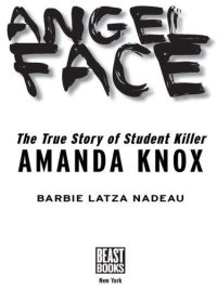 cover of the book Angel face: the true story of student killer Amanda Knox