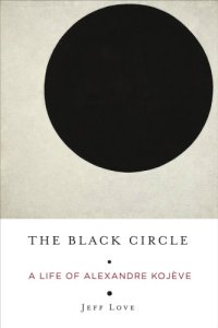 cover of the book The black circle: a life of Alexandre Kojève