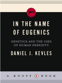 cover of the book In the name of eugenics: genetics and the uses of human heredity