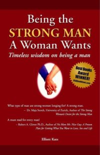 cover of the book Being the Strong Man a Woman Wants: Timeless Wisdom on Being a Man