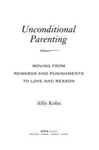 cover of the book Unconditional Parenting: Moving from Rewards and Punishments to Love and Reason