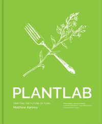 cover of the book Plantlab: crafting the future of food