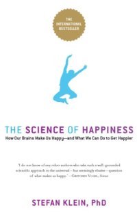 cover of the book The science of happiness: how our brains make us happy - and what we can do to get happier