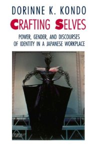 cover of the book Crafting Selves: Power, Gender, and Discourses of Identity in a Japanese Workplace