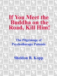 cover of the book If you meet the buddha on the road, kill him: the pilgrimage Of psychotherapy patients