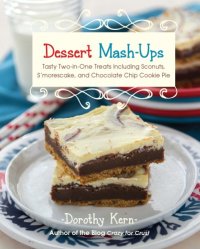 cover of the book Double-take desserts: tasty two-in-one treats including sconuts, s'morescake, chocolate chip cookie pie and many more