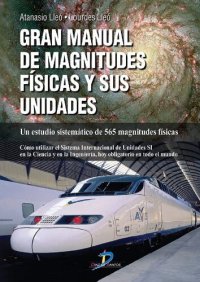 cover of the book Gran manual de magnitudes físicas y sus unidades un estudio sistemático de 565 magnitudes físicas : cómo utilizar el Sistema Internacional de Unidades SI en la Ciencia y la Ingeniería, hoy obligatorio en todo el mundo