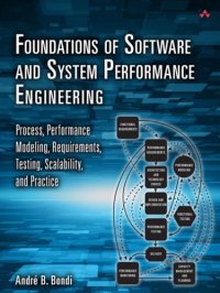 cover of the book Foundations of software and system performance engineering: process, performance modeling, requirements, testing, scalability, and practice