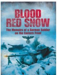 cover of the book Blood Red Snow: The Memoirs of a German Soldier on the Eastern Front