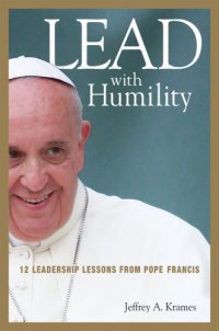 cover of the book Lead with humility 12 leadership lessons from Pope Francis