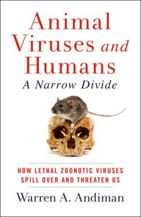 cover of the book Animal Viruses and Humans, a Narrow Divide: How Lethal Zoonotic Viruses Spill Over and Threaten Us