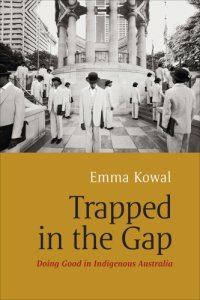 cover of the book Trapped in the gap: doing good in indigenous Australia