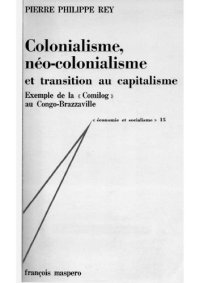 cover of the book Colonialisme, néo-colonialisme et transition au capitalisme: Exemple de la "Comilog" au Congo-Brazzaville