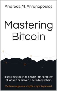 cover of the book Mastering Bitcoin: Traduzione italiana della guida completa al mondo di bitcoin e della blockchain