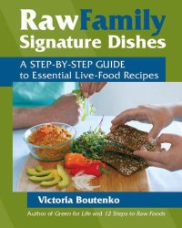 cover of the book Raw Family Signature Dishes: A Step-by-Step Guide to Essential Live-Food Recipes