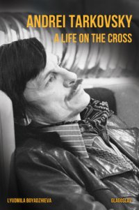 cover of the book Andrei Tarkovsky: a life on the cross