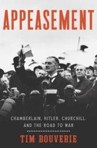 cover of the book Appeasement Chamberlain, Hitler, Churchill, and the road to war