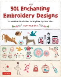 cover of the book 501 enchanting embroidery designs: irresistible stitchables to brighten up your life