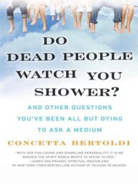 cover of the book Do dead people watch you shower?: and other questions you've been all but dying to ask a medium