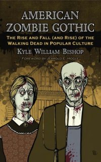 cover of the book American Zombie Gothic: the rise and fall (and rise) of the walking dead in popular culture