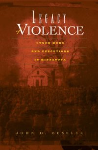 cover of the book Legacy of violence: lynch mobs and executions in Minnesota