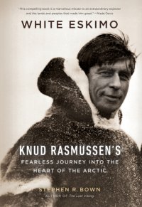 cover of the book White eskimo: Knud Fasmussen's fearless journey into the heart of the arctic