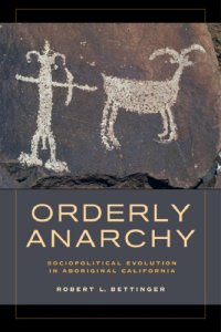 cover of the book Orderly anarchy. Sociopolitical evolution in aboriginal California