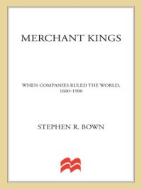 cover of the book Merchant Kings: When Companies Ruled the World, 1600-1900