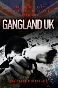 cover of the book Gangland UK The Inside Story of Britain's Most Evil Gangsters