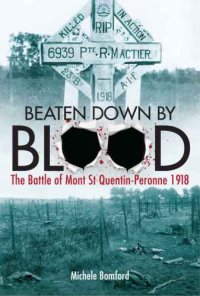 cover of the book Beaten down by blood: the battle of Mont St Quentin-Peronne 1918