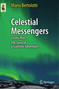 cover of the book Celestial Messengers: Cosmic Rays: The Story of a Scientific Adventure