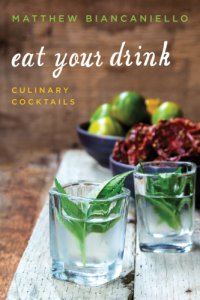 cover of the book Eat your drink: culinary cocktails