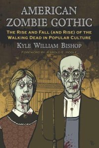 cover of the book American Zombie Gothic: the rise and fall (and rise) of the walking dead in popular culture