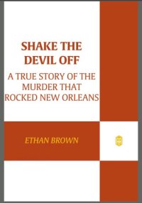 cover of the book Shake the devil off: a true story of the murder that rocked New Orleans