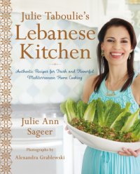 cover of the book Julie Taboulie's Lebanese kitchen: authentic recipes for fresh and flavorful Mediterranean home cooking