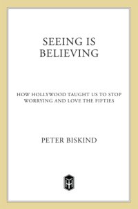 cover of the book Seeing is believing: how hollywood taught us to stop worrying and love the fifties