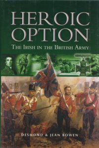 cover of the book Heroic option: the Irish in the British Army