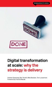 cover of the book Digital Transformation at Scale: Why the Strategy Is Delivery