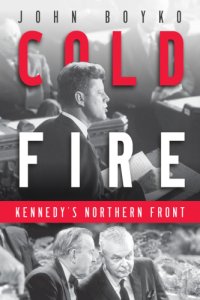 cover of the book Cold fire: Kennedy's northern front