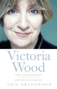 cover of the book Victoria Wood: the Biography